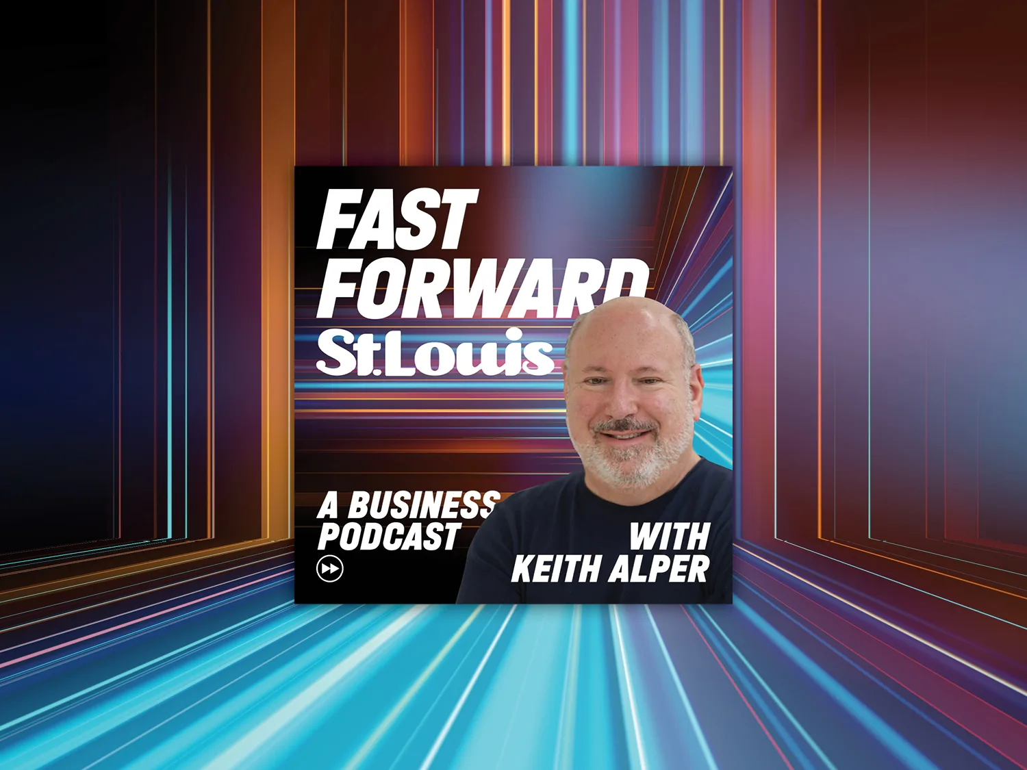 Fast Forward STL: A Business Podcast with Keith Alper